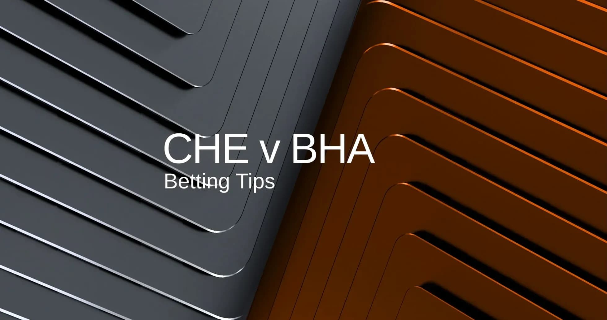 Graphic displaying CHE v BHA betting tips Graphic displaying CHE v BHA betting tips